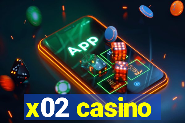 x02 casino